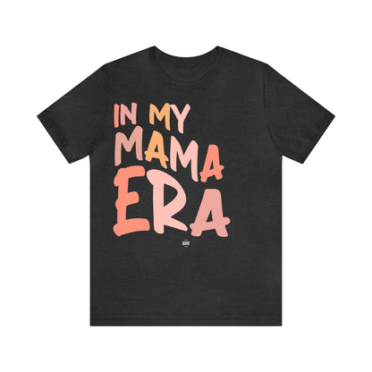 Funny Shirts for Women - In My Mama Era - Women' T Shirts