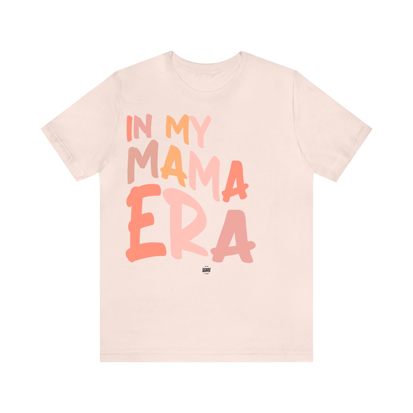 Funny Shirts for Women - In My Mama Era - Women' T Shirts