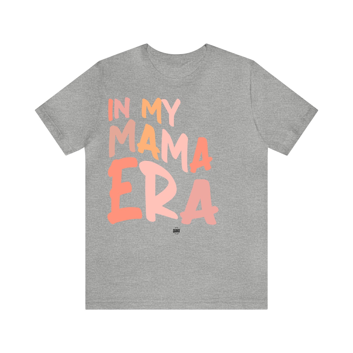 Funny Shirts for Women - In My Mama Era - Women' T Shirts