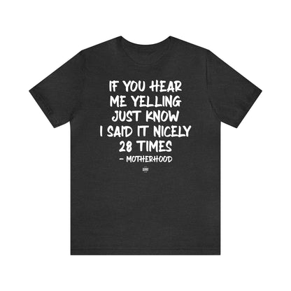 Funny Shirts for Women - If You Hear Me Yelling Just Know I Said It Nicely 28 Times - Motherhood - Women' T Shirts