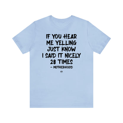 Funny Shirts for Women - If You Hear Me Yelling Just Know I Said It Nicely 28 Times - Motherhood - Women' T Shirts