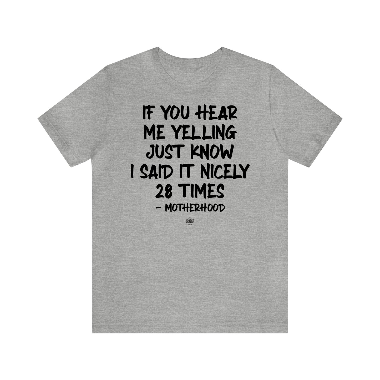 Funny Shirts for Women - If You Hear Me Yelling Just Know I Said It Nicely 28 Times - Motherhood - Women' T Shirts