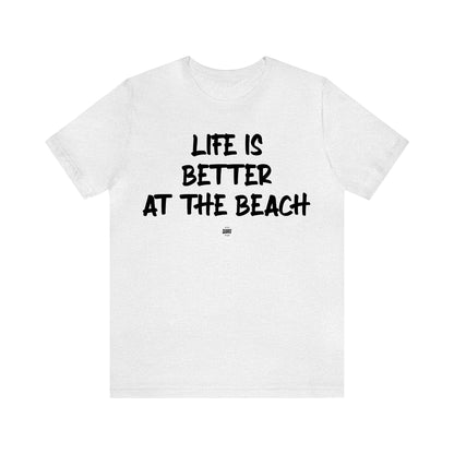 Funny Shirts for Women - Life is Better at the Beach - Women' T Shirts