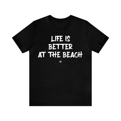 Funny Shirts for Women - Life is Better at the Beach - Women' T Shirts