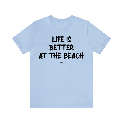 Funny Shirts for Women - Life is Better at the Beach - Women' T Shirts