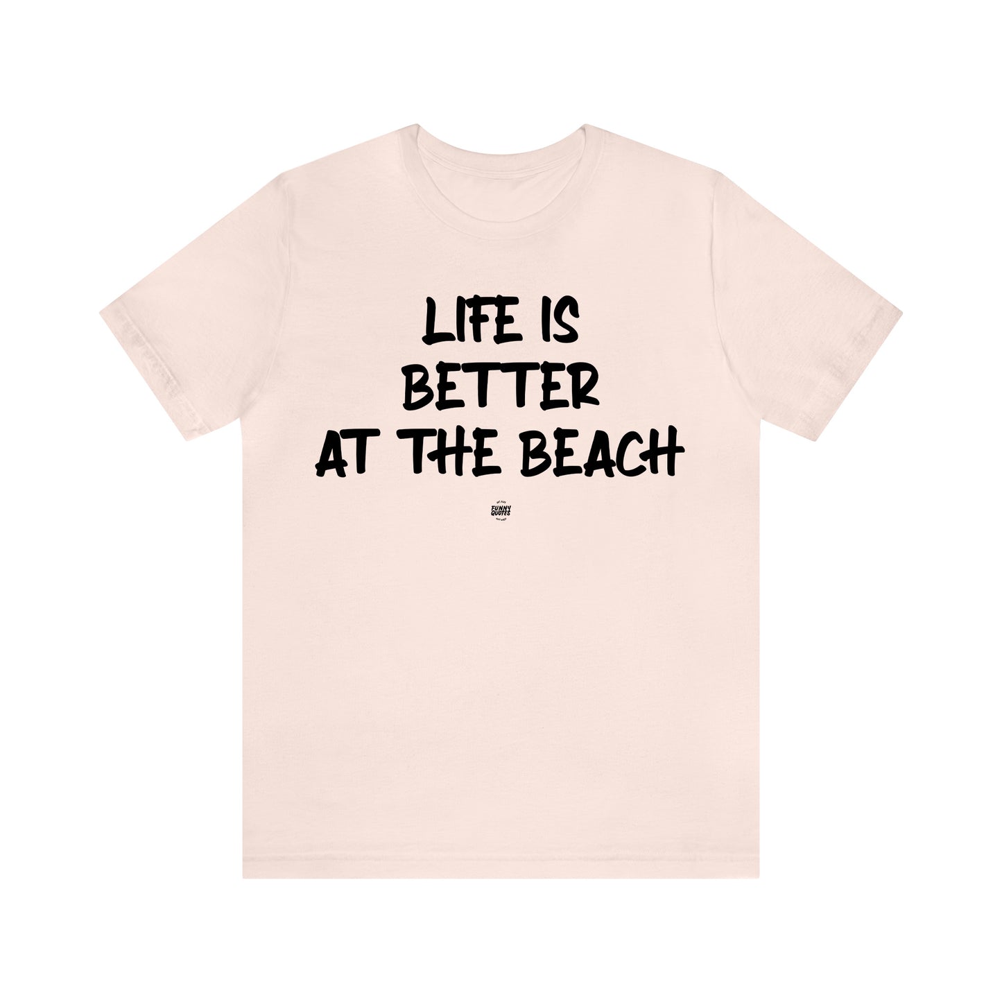 Funny Shirts for Women - Life is Better at the Beach - Women' T Shirts