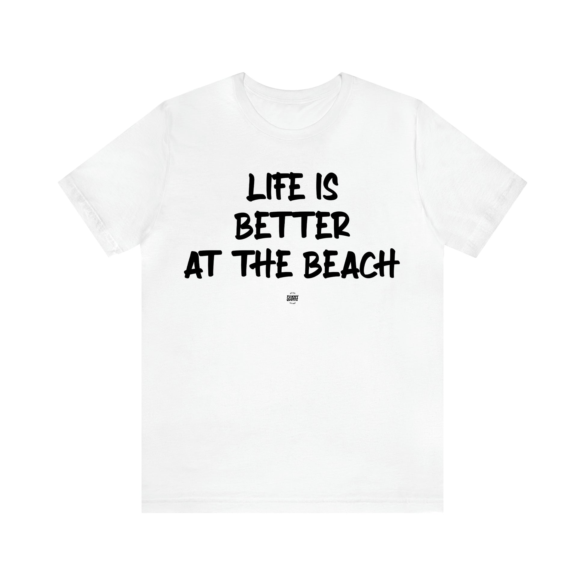 Women's T Shirts Life is Better at the Beach - Funny Quotes Gift Shop