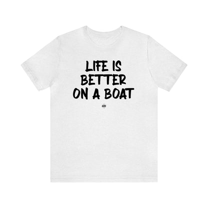 Funny Shirts for Women - Life is Better on a Boat - Women' T Shirts