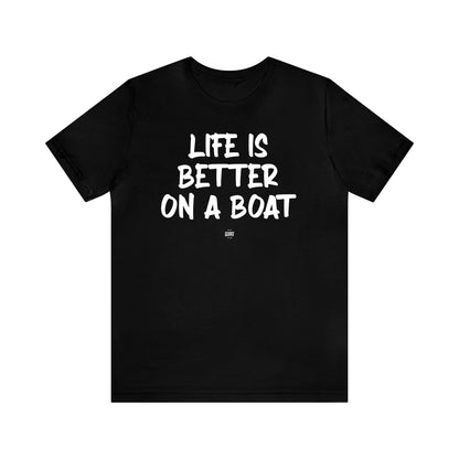 Funny Shirts for Women - Life is Better on a Boat - Women' T Shirts