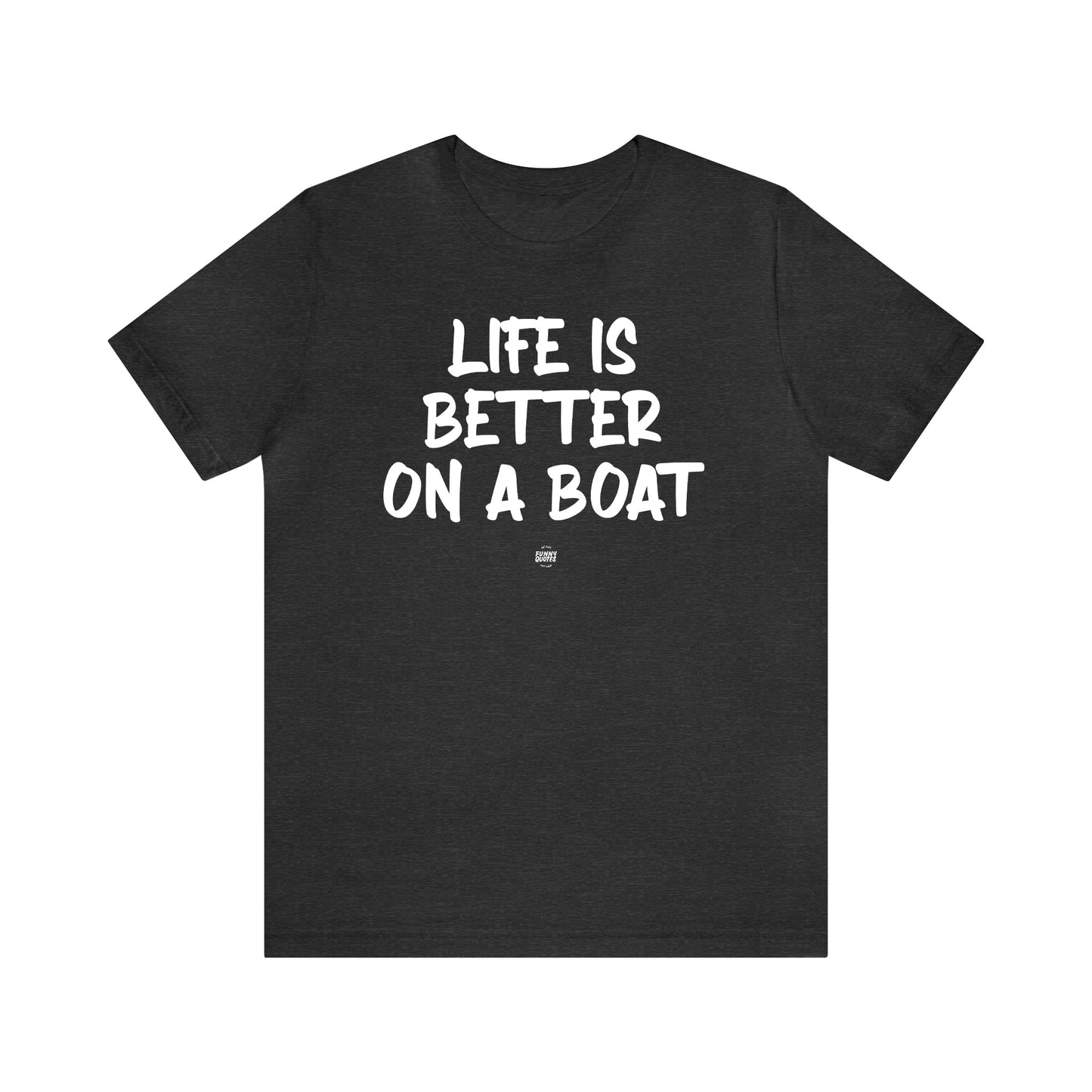 Funny Shirts for Women - Life is Better on a Boat - Women' T Shirts