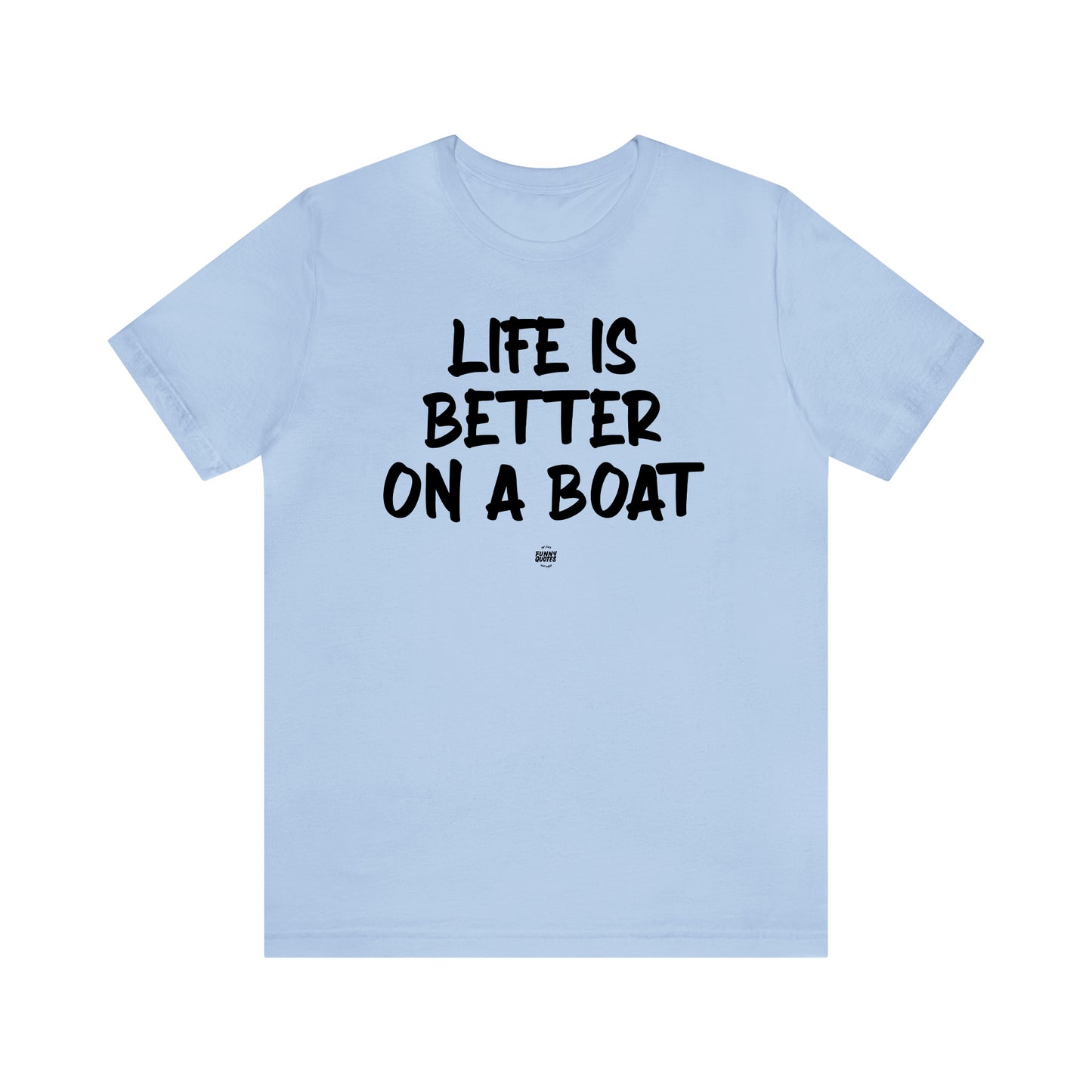 Funny Shirts for Women - Life is Better on a Boat - Women' T Shirts