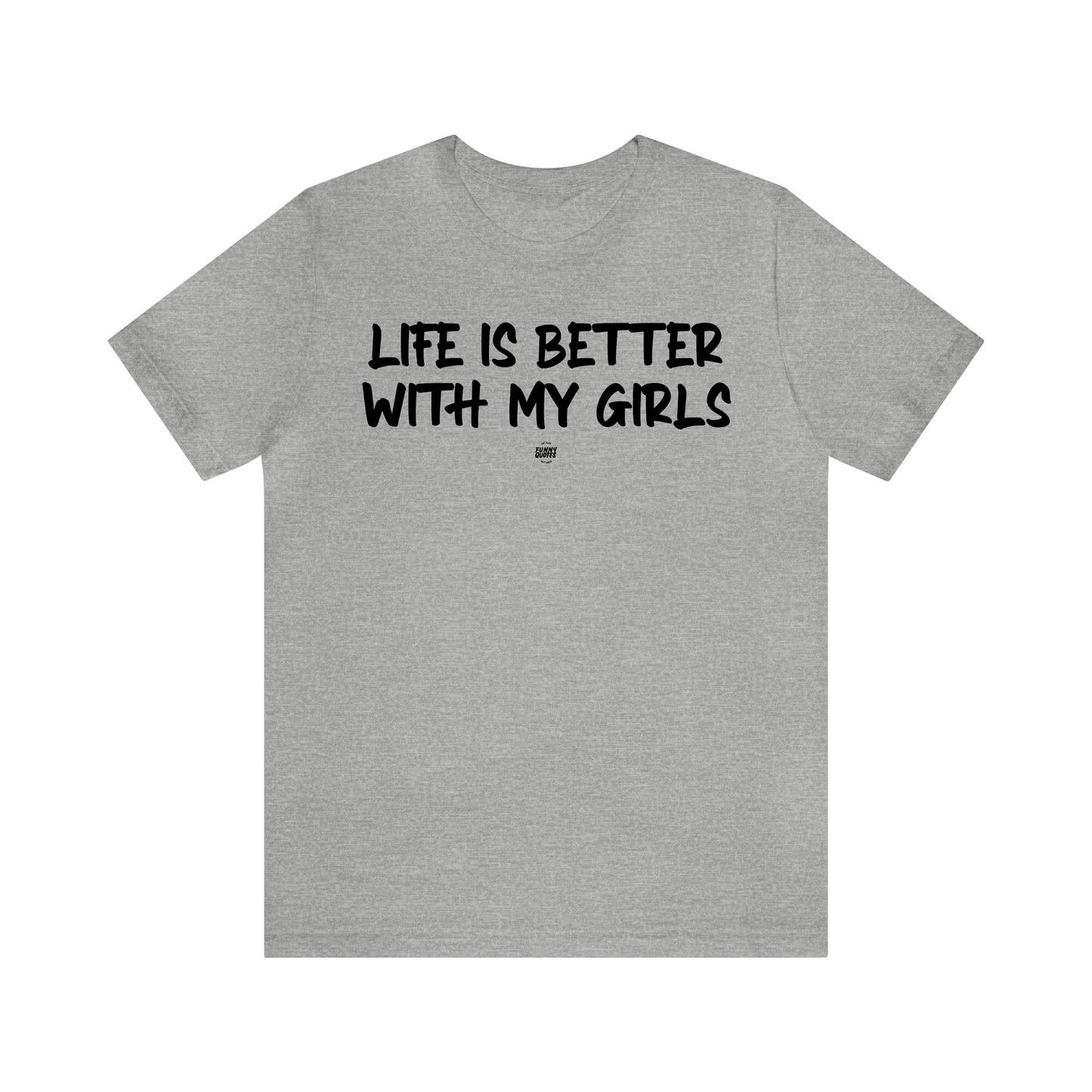 Funny Shirts for Women - Life is Better With My Girls - Women' T Shirts