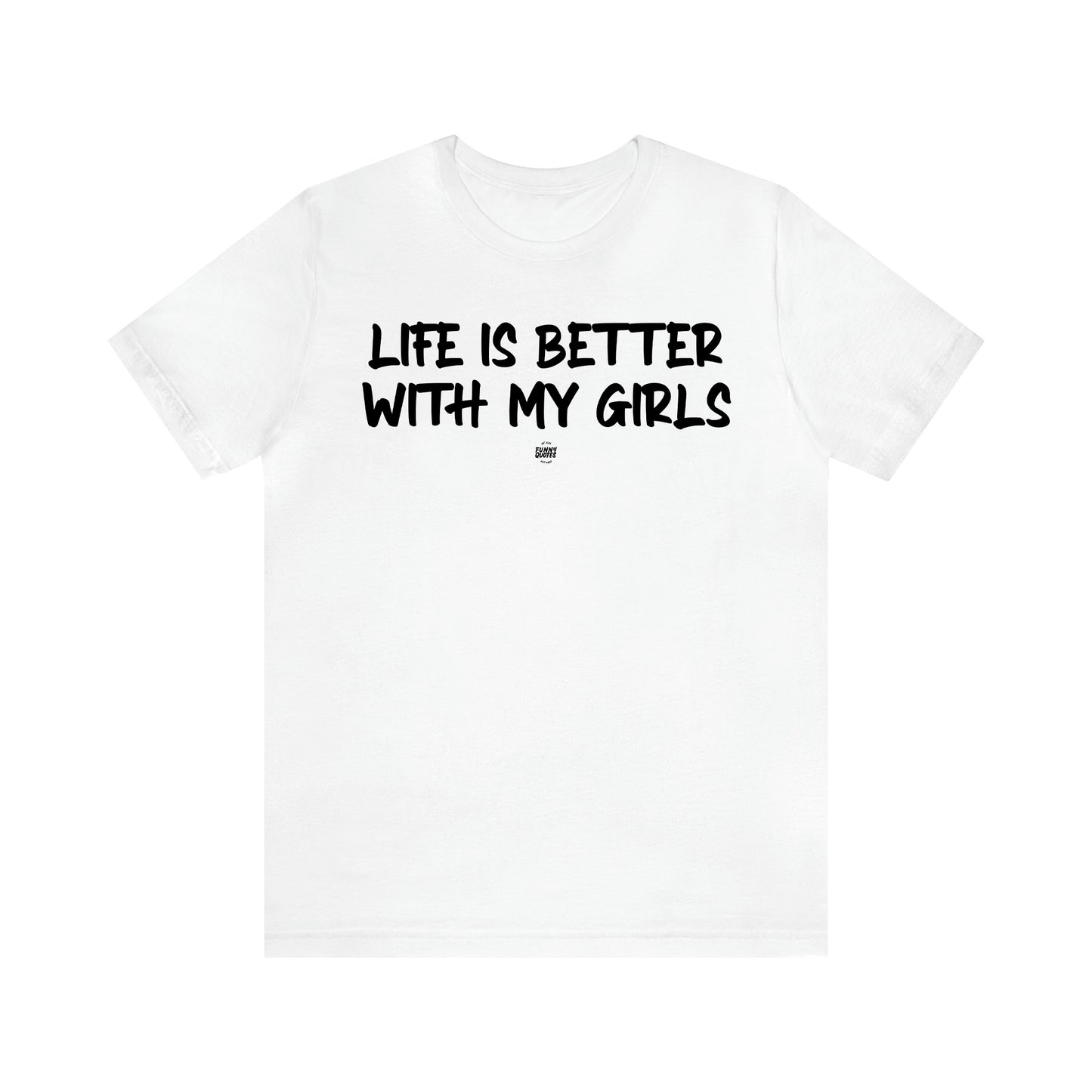 Women's T Shirts Life is Better With My Girls - Funny Quotes Gift Shop