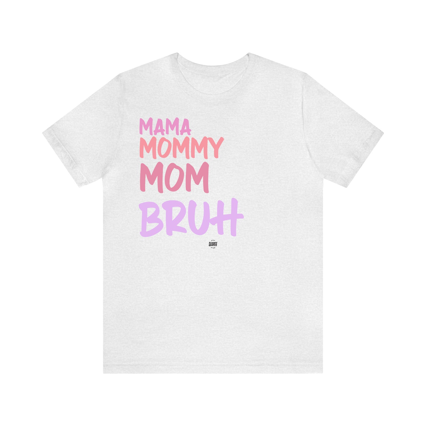 Funny Shirts for Women - Mama Mommy Mom Bruh - Women' T Shirts