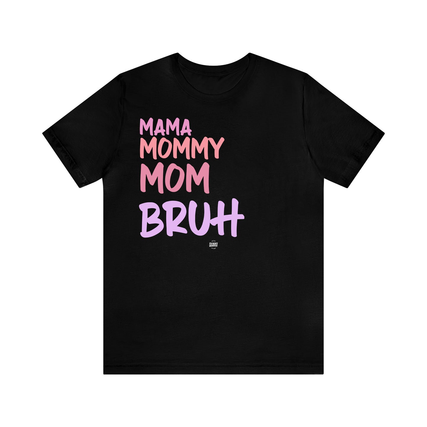 Funny Shirts for Women - Mama Mommy Mom Bruh - Women' T Shirts