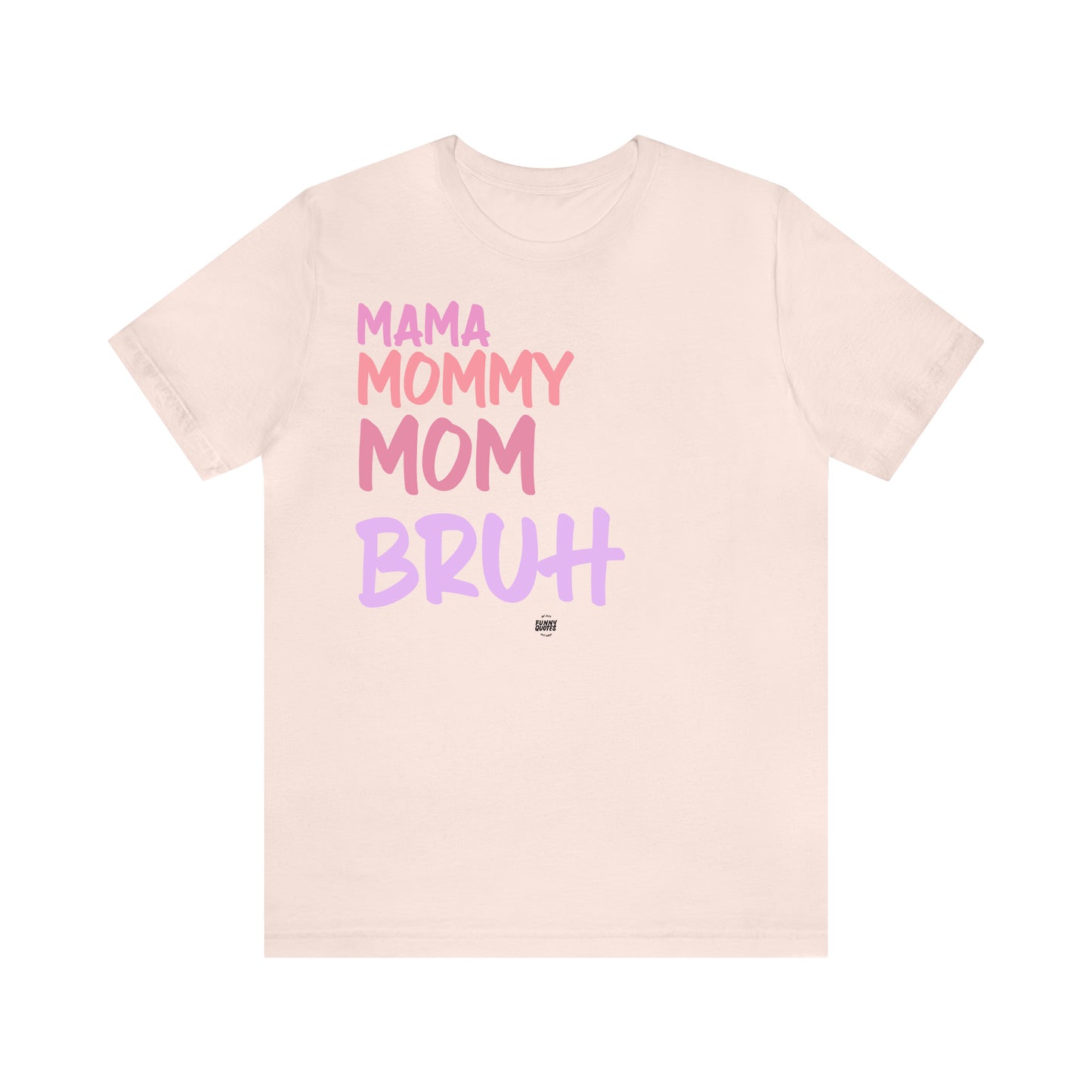 Funny Shirts for Women - Mama Mommy Mom Bruh - Women' T Shirts