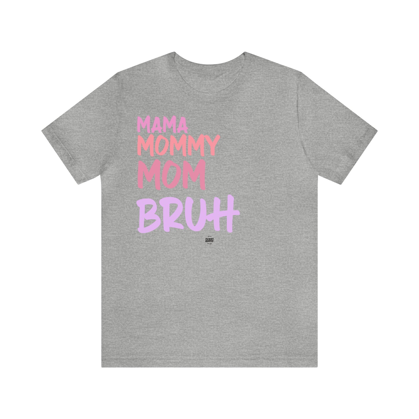 Funny Shirts for Women - Mama Mommy Mom Bruh - Women' T Shirts