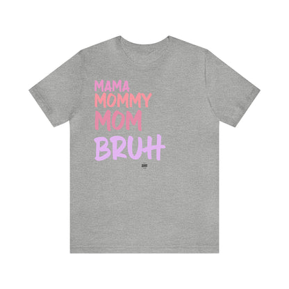 Funny Shirts for Women - Mama Mommy Mom Bruh - Women' T Shirts