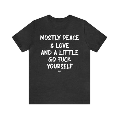 Funny Shirts for Women - Mostly Peace & Love and a Little Go Fuck Yourself - Women' T Shirts