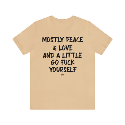 Funny Shirts for Women - Mostly Peace & Love and a Little Go Fuck Yourself - Women' T Shirts