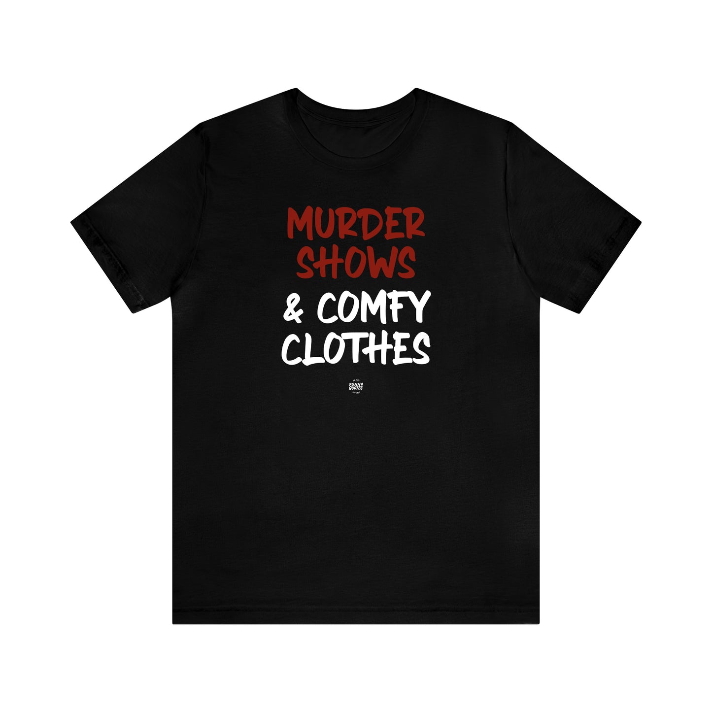 Funny Shirts for Women - Murder Shows & Comfy Clothes - Women' T Shirts