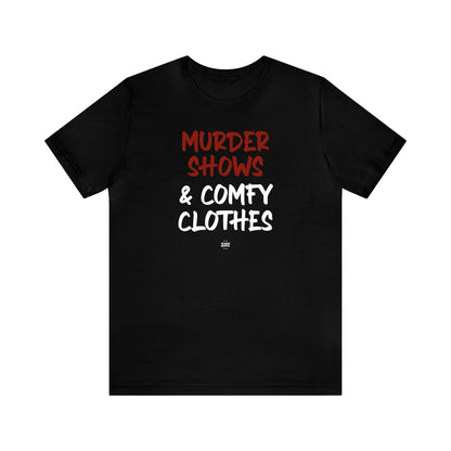 Funny Shirts for Women - Murder Shows & Comfy Clothes - Women' T Shirts