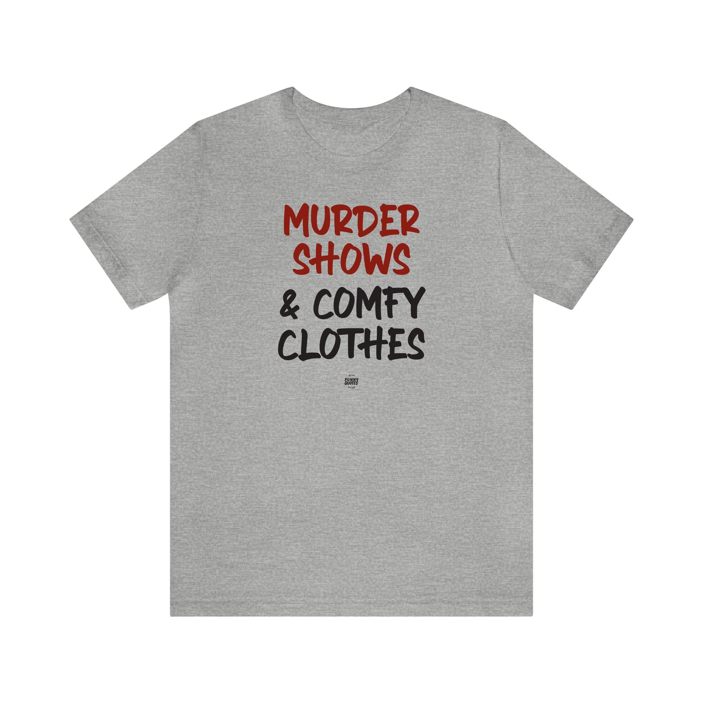 Funny Shirts for Women - Murder Shows & Comfy Clothes - Women' T Shirts