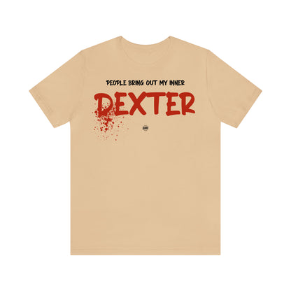 Funny Shirts for Women - People Bring Out My Inner Dexter - Women' T Shirts