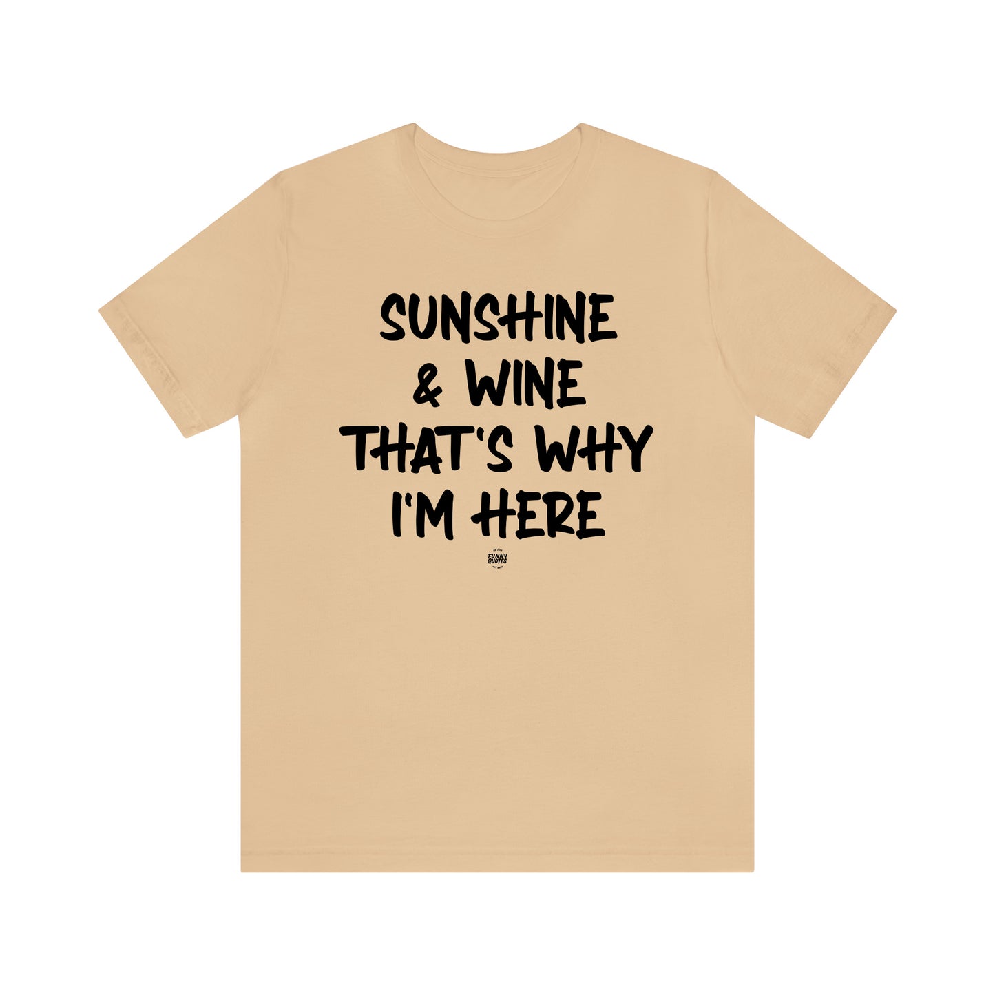 Funny Shirts for Women - Sunshine & Wine That's Why I'm Here - Women' T Shirts