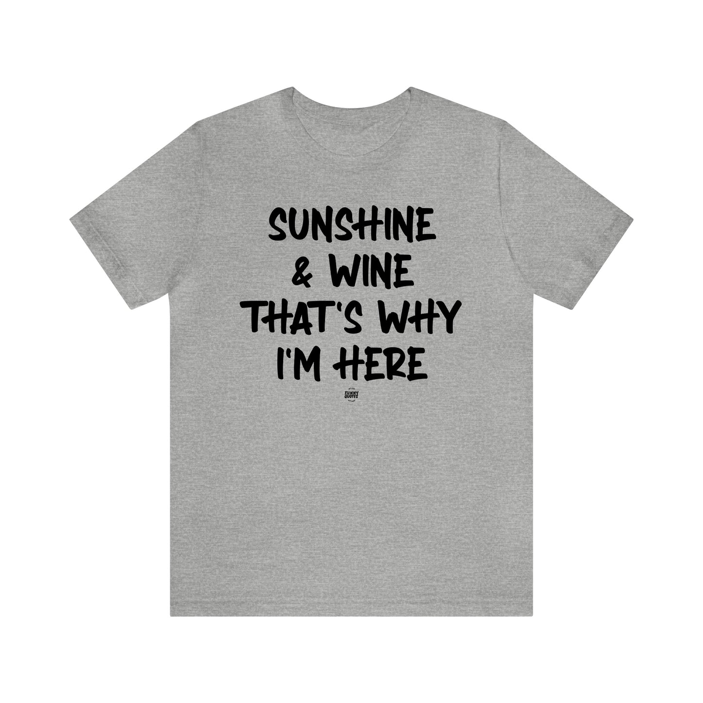 Funny Shirts for Women - Sunshine & Wine That's Why I'm Here - Women' T Shirts