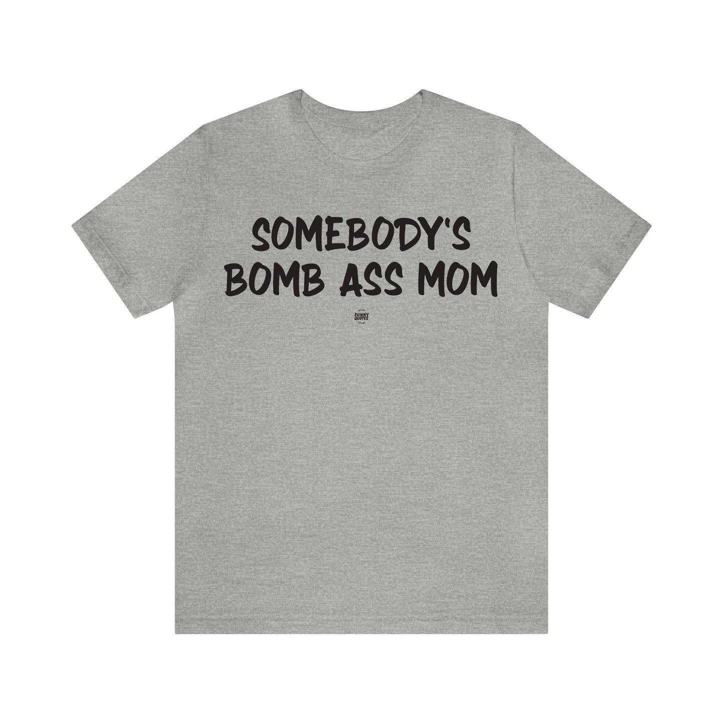 Funny Shirts for Women - Somebody's Bomb Ass Mom - Women' T Shirts