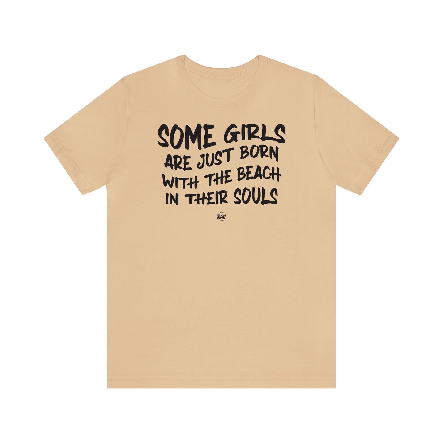 Funny Shirts for Women - Some Girls Are Just Born With the Beach in Their Souls - Women' T Shirts