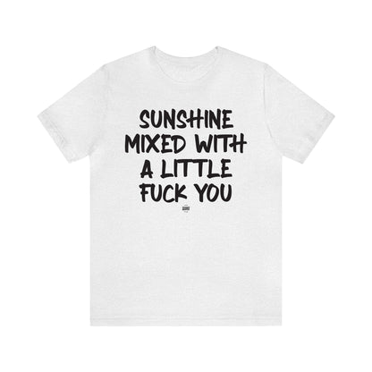 Funny Shirts for Women - Sunshine Mixed With a Little Fuck You - Women' T Shirts