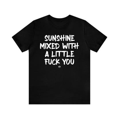 Funny Shirts for Women - Sunshine Mixed With a Little Fuck You - Women' T Shirts