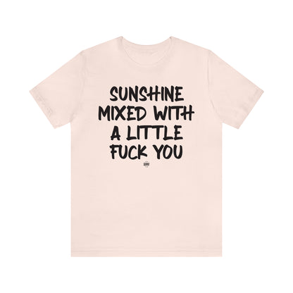 Funny Shirts for Women - Sunshine Mixed With a Little Fuck You - Women' T Shirts