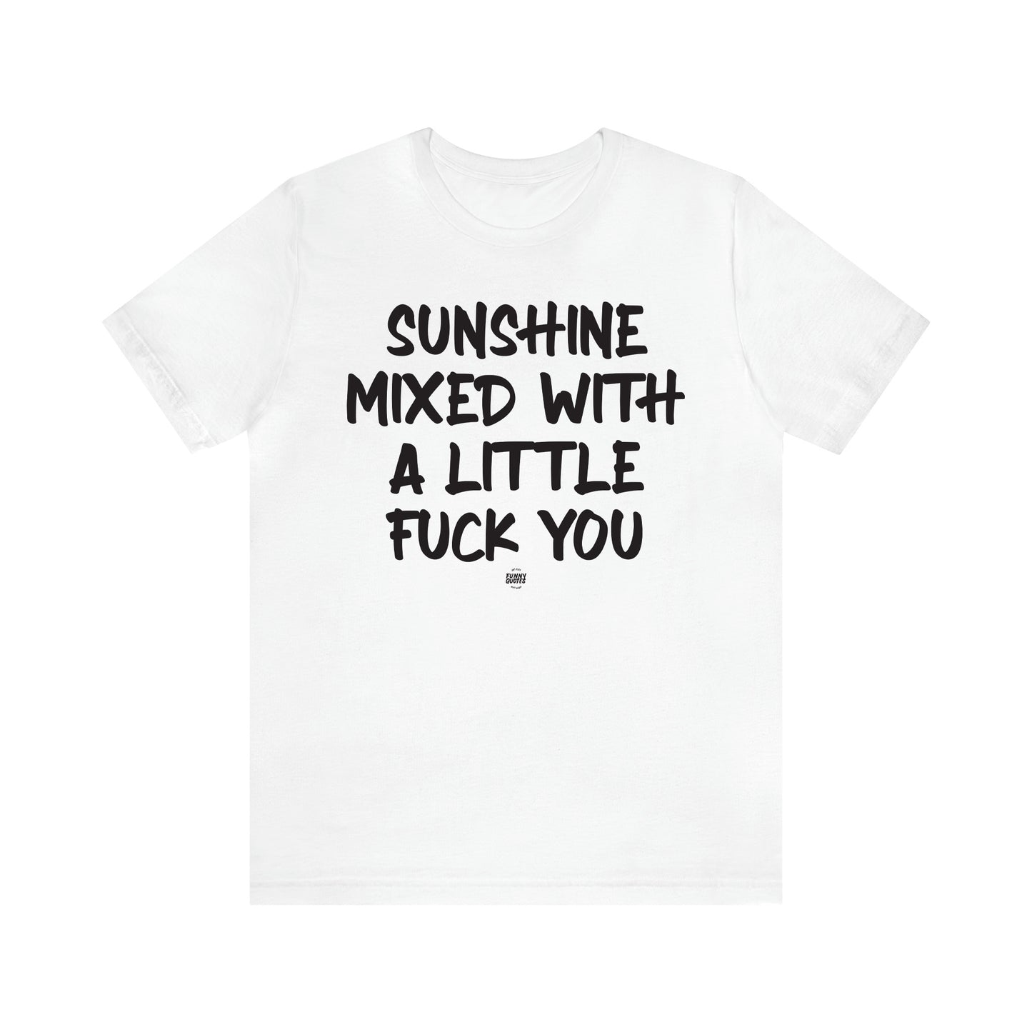 Women's T Shirts Sunshine Mixed With a Little Fuck You - Funny Quotes Gift Shop