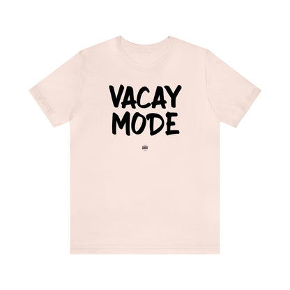 Funny Shirts for Women - Vacay Mode - Women' T Shirts